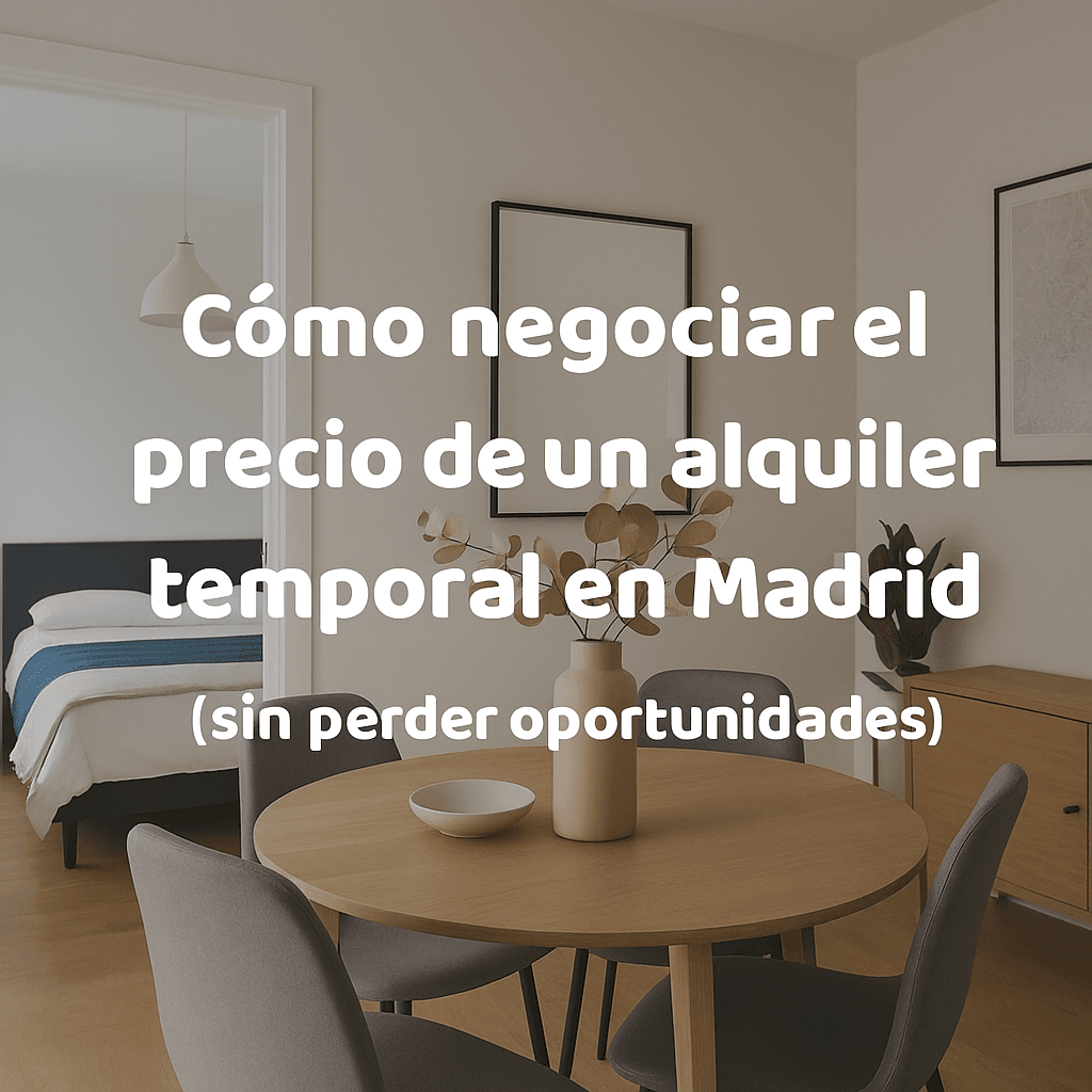Cómo negociar el precio de un alquiler temporal en Madrid (sin perder oportunidades)