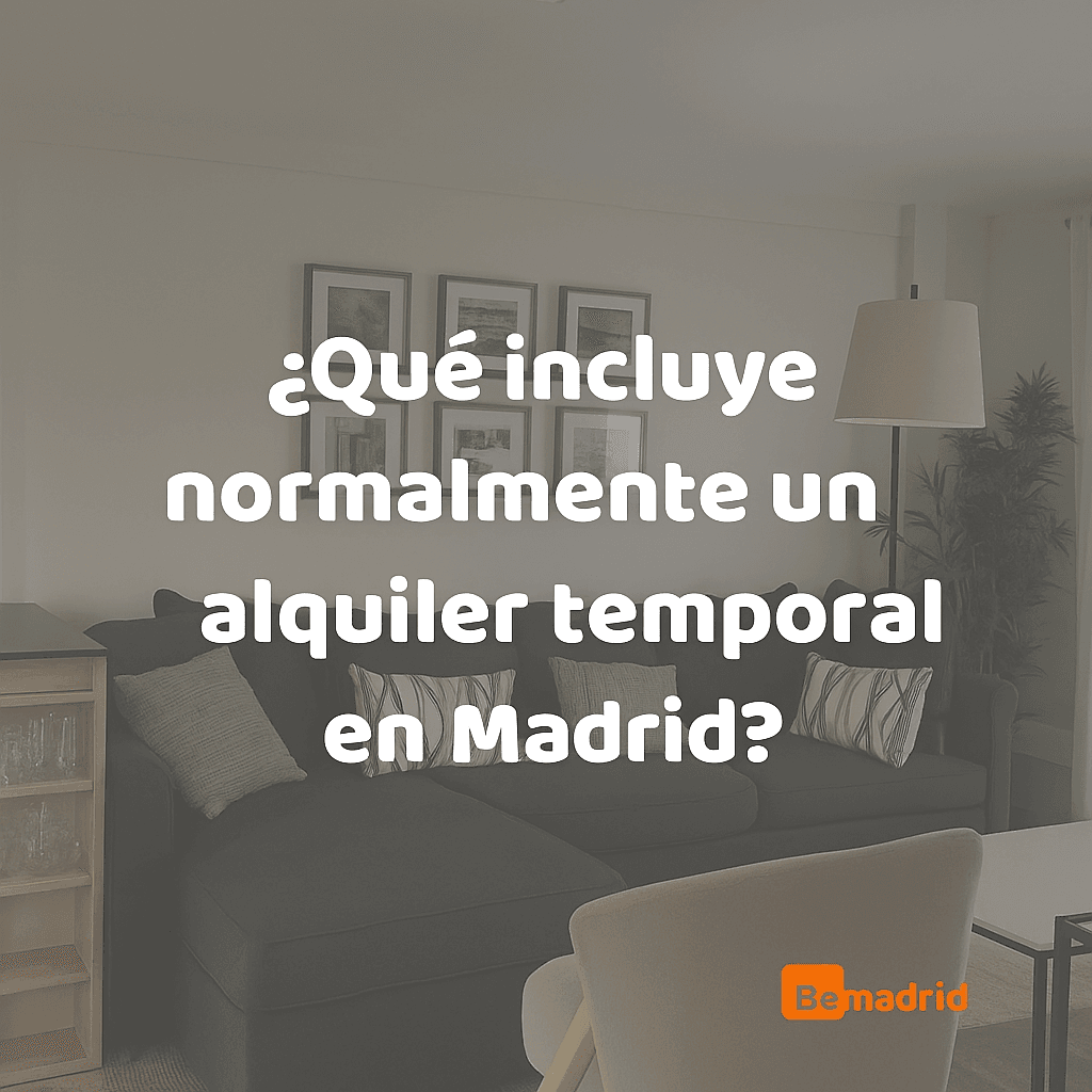 ¿Qué incluye normalmente un alquiler temporal en Madrid? Guía completa para evitar sorpresas