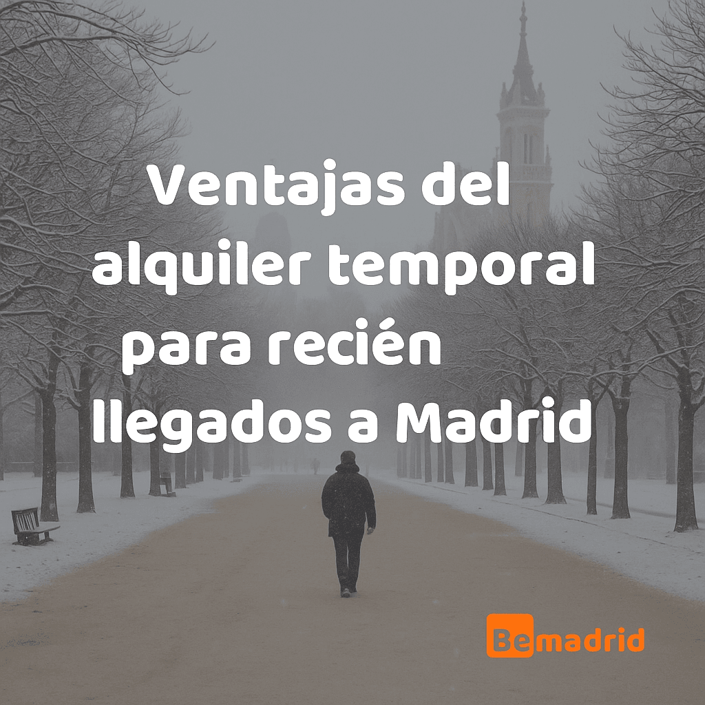Ventajas del alquiler temporal para recién llegados a Madrid